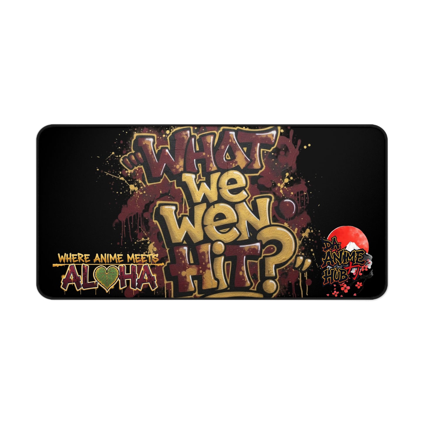 "What We Wen Hit?" Pack Ripz Deskmat