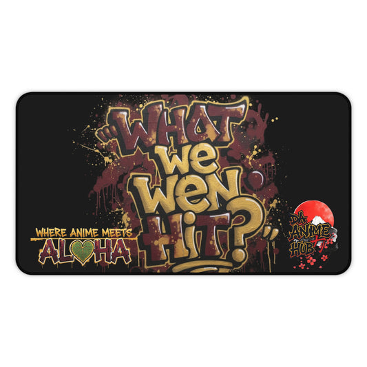 "What We Wen Hit?" Pack Ripz Deskmat